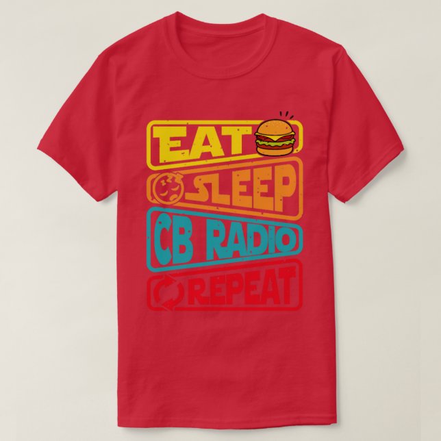 eat sleep CB Radio repeat  T-Shirt (Design Front)