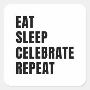 Eat sleep celebrate repeat square sticker