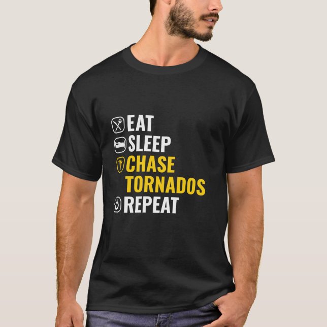 Eat Sleep Chase Tornados Repeat Storm Chasing Torn T-Shirt (Front)