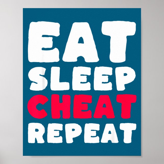 Eat Sleep Cheat Repeat Funny Cheating Cheater  Poster (Front)