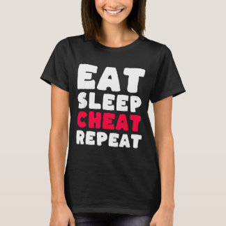 Eat Sleep Cheat Repeat Funny Cheating Cheater  T-Shirt