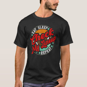 Eat Sleep Check My Lineup Repeat Fantasy Football  T-Shirt