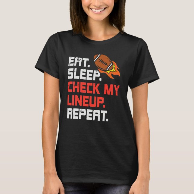 Eat Sleep Check My Lineup Repeat  Fantasy Football T-Shirt (Front)