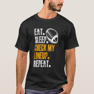 Eat Sleep Check My Lineup Repeat Football Life Rou T-Shirt
