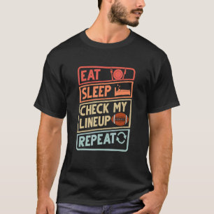 Eat Sleep Check my Lineup Repeat Football Men Wome T-Shirt
