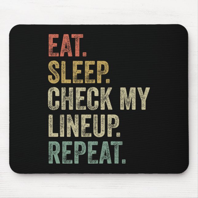 Eat Sleep Check My Lineup Repeat Funny Fantasy Foo Mouse Mat (Front)