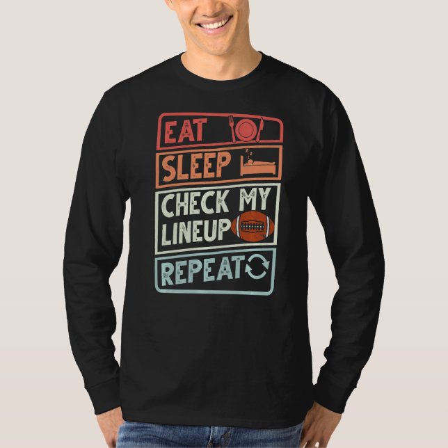 Eat Sleep Check My Lineup Repeat retro Fantasy Foo T-Shirt (Front)