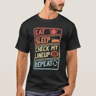 Eat Sleep Check My Lineup Repeat Retro Fantasy Foo T-Shirt