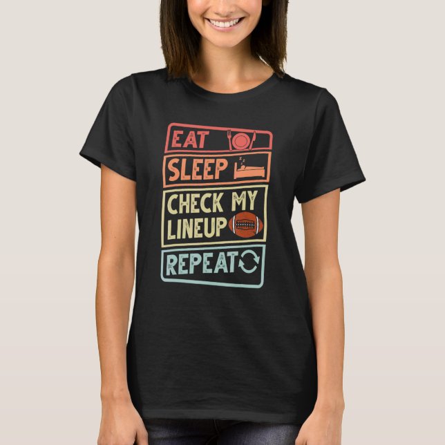 Eat Sleep Check My Lineup Repeat Retro Fantasy Foo T-Shirt (Front)