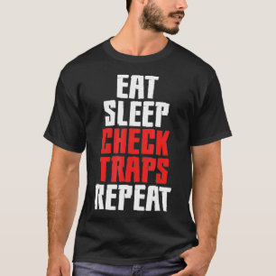 Eat Sleep Check Traps Repeat Animal Trapper (2) T-Shirt