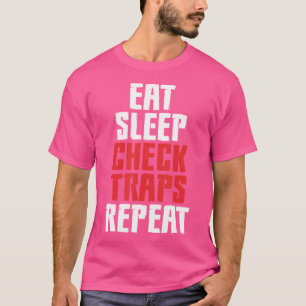Eat Sleep Check Traps Repeat Animal Trapper Huntin T-Shirt