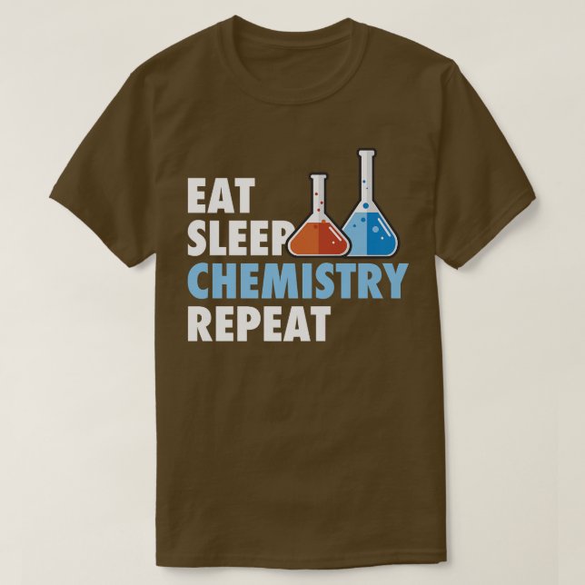 Eat Sleep Chemistry Repeat Science Student Chemist T-Shirt (Design Front)