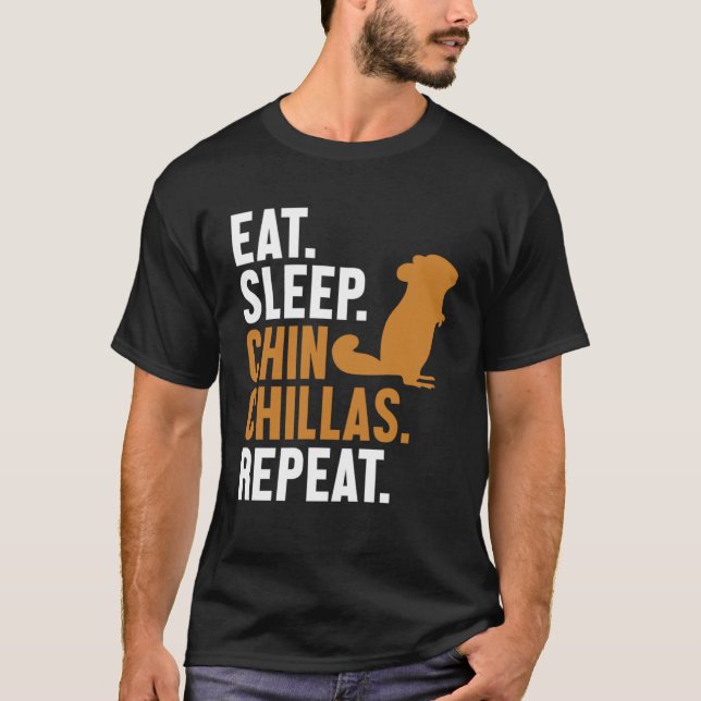 Eat Sleep Chinchillas Repeat Short Tail Long Hair  T-Shirt (Front)