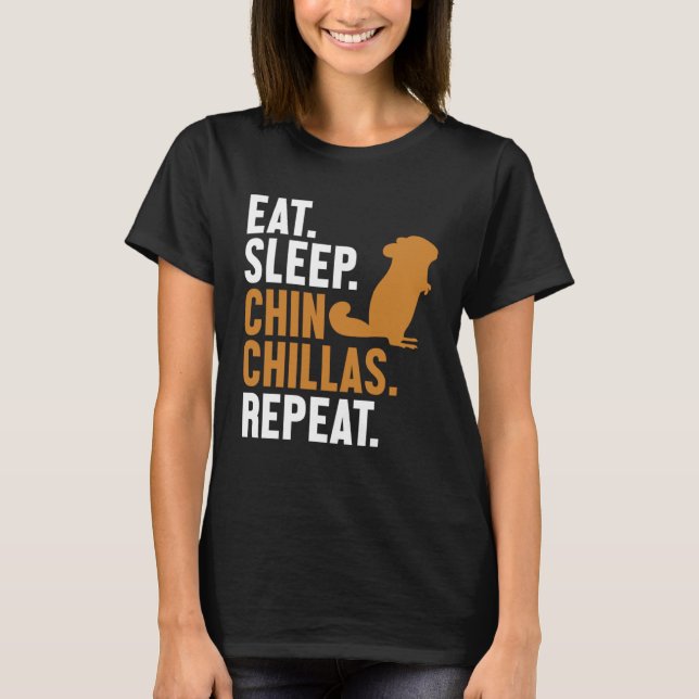 Eat Sleep Chinchillas Repeat Short Tail Long Hair  T-Shirt (Front)
