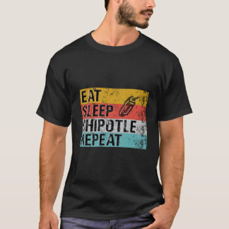 Eat Sleep Chipotle Repeat Chipotle T-Shirt