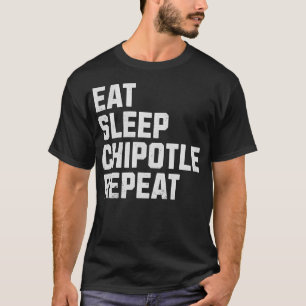Eat Sleep Chipotle Repeat Fan Player T-Shirt