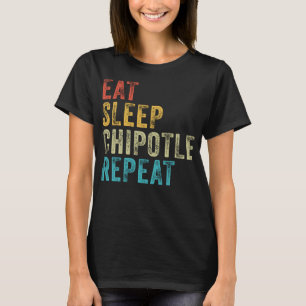 Eat Sleep Chipotle Repeat Funny Chipotle Classic D T-Shirt