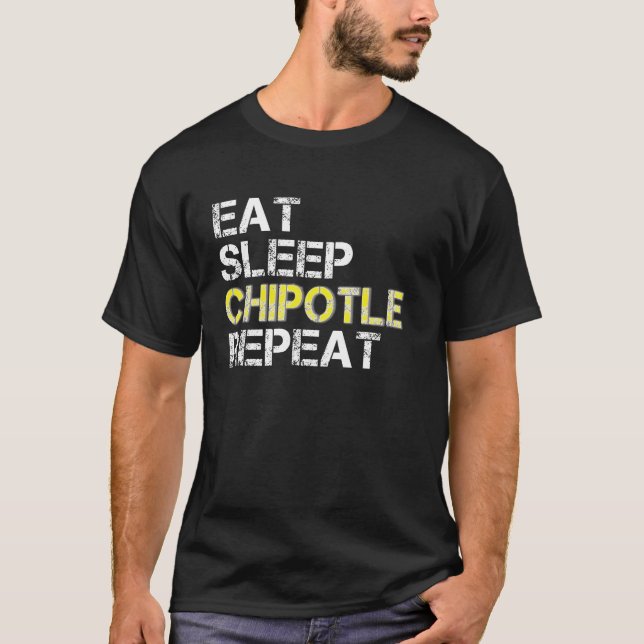 Eat Sleep Chipotle Repeat Funny Chipotle T-Shirt (Front)