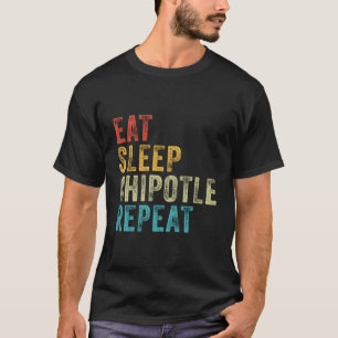 Eat Sleep Chipotle Repeat Funny Chipotle Vintage D T-Shirt