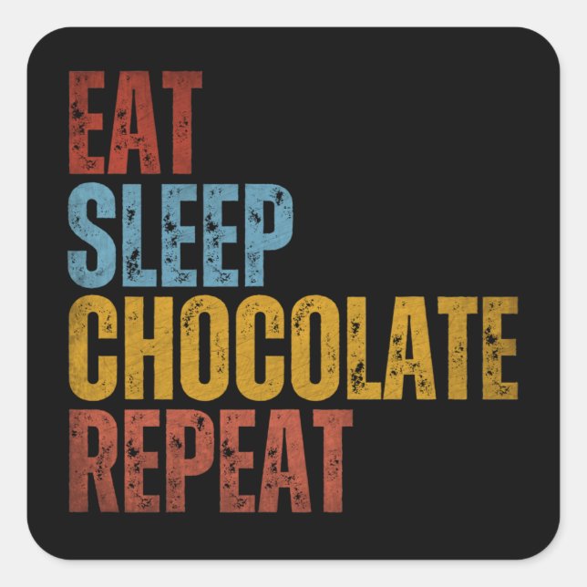 EAT SLEEP CHOCOLATE REPEAT SQUARE STICKER (Front)