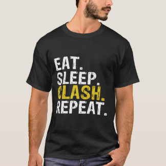 Eat Sleep Clash Repeat Gift T-Shirt