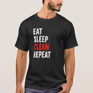 Eat Sleep Clean Repeat Janitor Caretaker Cleaner T-Shirt