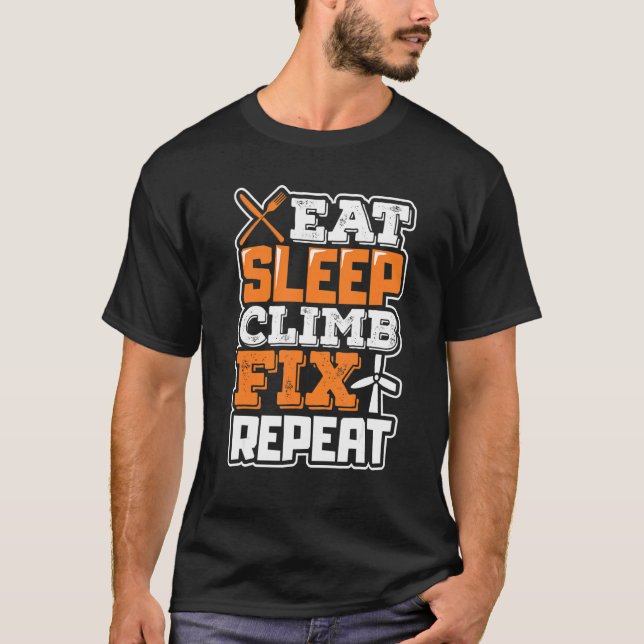 Eat Sleep Climb Fix  Vertical Wind Power Turbine T T-Shirt (Front)