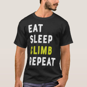 Eat Sleep Climb Repea Rock Climbing Bouldering T-Shirt