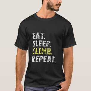 Eat Sleep Climb Repea - Rock Climbing Shirt