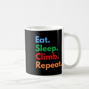 Eat Sleep Climb Repeat For Rock Climbers And Climb Coffee Mug
