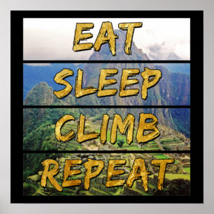 Eat Sleep Climb Repeat - Machu Picchu, Peru Poster