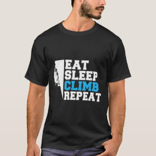 Eat Sleep Climb Repeat Tree Rock Climber T-Shirt