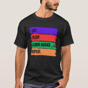 EAT SLEEP CLIMB ROCKS REPEAT T-Shirt