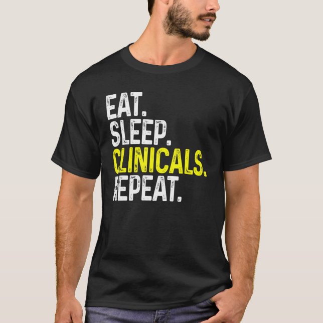 Eat Sleep Clinicals Repeat Funny Nursing T-Shirt (Front)