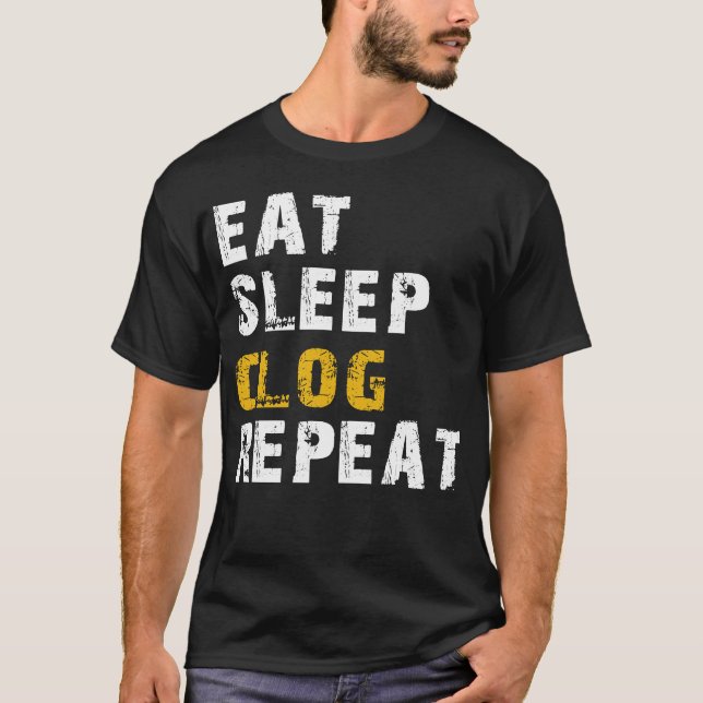 eat sleep clog T-Shirt (Front)