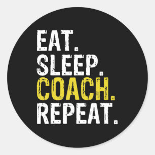 Eat Sleep Coach Repeat Gift  Classic Round Sticker