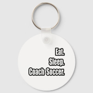 Eat. Sleep. Coach Soccer. Key Ring