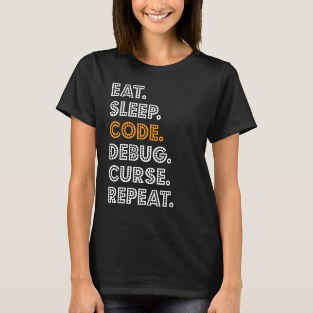Eat Sleep Code Debug Cures Repeat T-Shirt (Front)