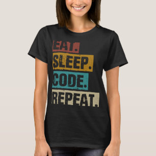 Eat Sleep Code Repeat Coding Computer Software Pro T-Shirt