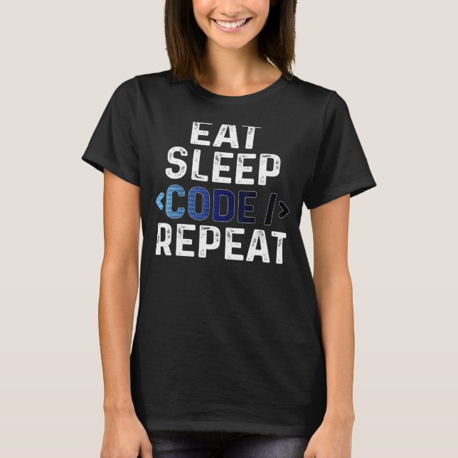 Eat Sleep Code Repeat Nerdy Programming Software D T-Shirt (Front)