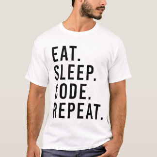 EAT. SLEEP. CODE. REPEAT. T-Shirt