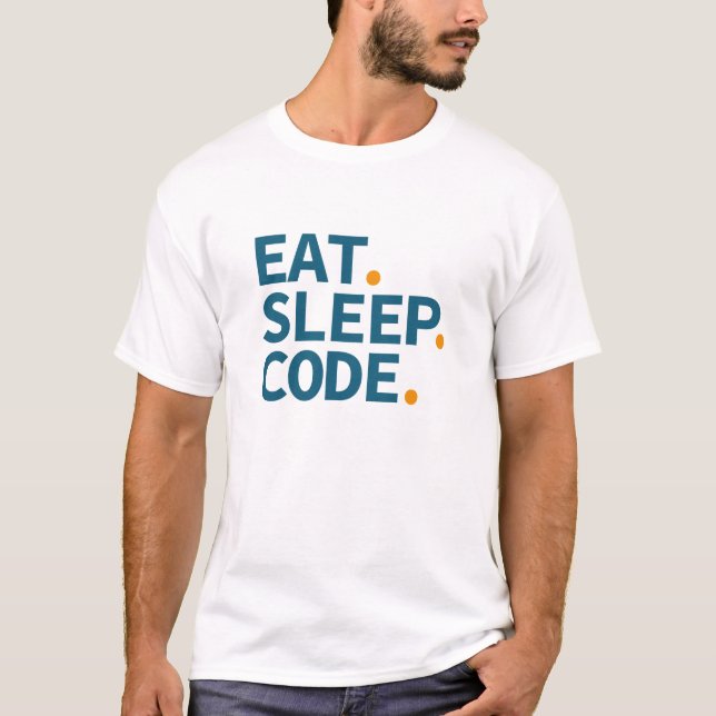 Eat Sleep. Code. T-Shirt (Front)