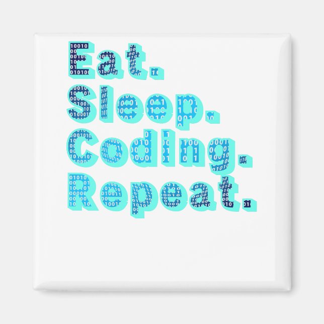 Eat Sleep Coding Repeat - Funny Tech Humor Magnet (Front)