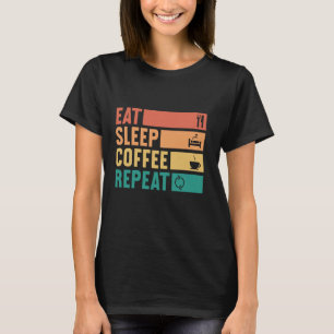 Eat Sleep Coffee Repeat Funny Vintage Coffee Lover T-Shirt