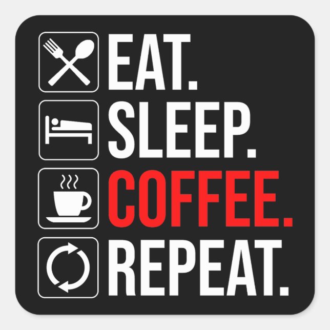 Eat. Sleep. Coffee. Repeat Square Sticker (Front)