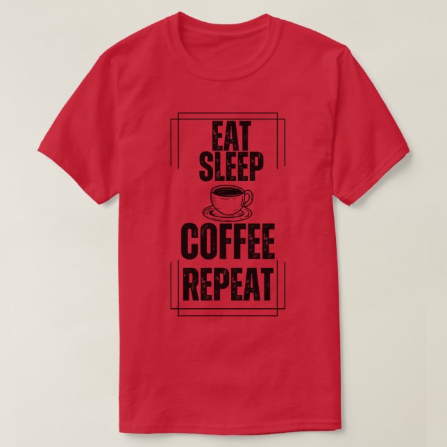 Eat Sleep Coffee Repeat T-Shirt (Design Front)