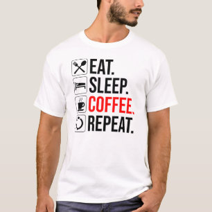 Eat. Sleep. Coffee. Repeat T-Shirt