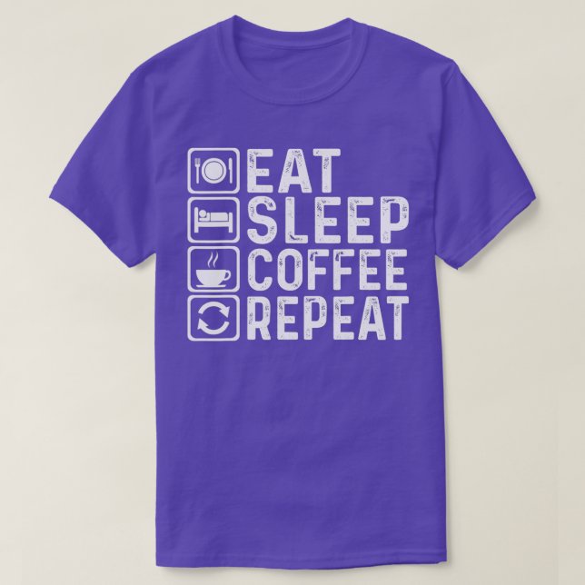 Eat Sleep Coffee RepeatFunny Coffee Roasting  T-Shirt (Design Front)