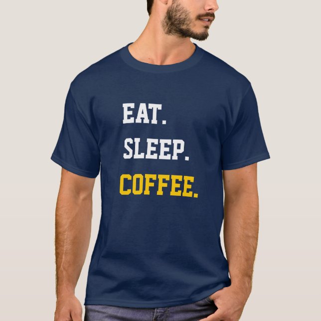 Eat Sleep Coffee T-Shirt (Front)