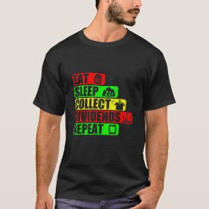Eat Sleep Collect Dividends Repeat Stock Market Da T-Shirt